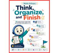 Mission Focus: 70 Challenges for an Attentive Mind: 70 Executive Function Activities for Kids Ages 9-12: Focus, Working Memory, Self-Control, ... Organization, Time Management, and Review