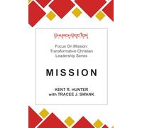 Mission: Focus on Mission: Transformative Christian Leadership Series