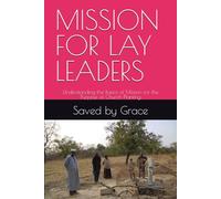 MISSION FOR LAY LEADERS: Understanding the Basics of Mission for the Purpose of Church Planting