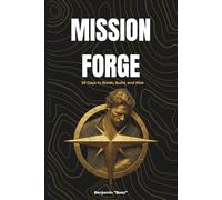 Mission Forge: 28 Days to Break, Build, and Rise
