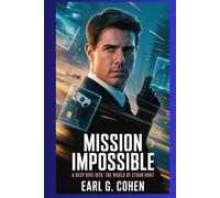 MISSION IMPOSSIBLE: A DEEP DIVE INTO THE WORLD OF ETHAN HUNT