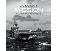 Mission. Italian Navy into the blue. Ediz. italiana e inglese - [Nomos Edizioni]