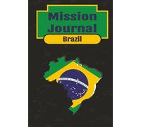 Mission Journal Brazil: Record Your Mission Experience with MTC and Area Tracker Pages | 100+ Daily Journaling Pages for Spiritual Growth | Stay ... Investigators, and Baptisms | 130 pages