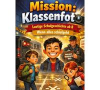 Mission: Klassenfoto: Lustige Schulgeschichte ab 8 | Wenn alles schiefgeht