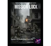 Mission Lock: Small unit action in WW2 and the 21st Century