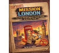 MISSION LONDON: The Top Secret Agent's Travel Guide & Activity Book