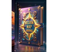 Mission Map Journal: Your Guided Path to Purpose, Progress, and Achievement