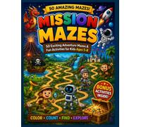 MISSION MAZES: 50 Adventure Mazes, Hidden Objects & Fun Activities for Kids Ages 5-8