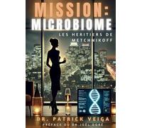 Mission : Microbiome: Les héritiers de Metchnikoff