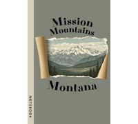 Mission Mountain, Montana USA - vintage Notebook for Travelers, Nature Lovers, Hikers, Campers & Explorers: A classic hiking and travel journal for ... design and timeless scenic inspiration.