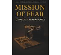 MISSION OF FEAR: A CRIME REPORTER’S DEADLY INVESTIGATION