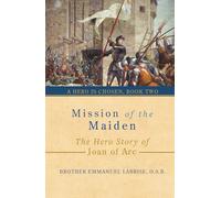 Mission of the Maiden: The Hero Story of Joan of Arc: 2