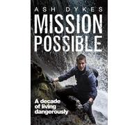 Mission: Possible: A decade of living dangerously [Lingua Inglese]
