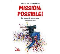 Mission: possible! La comunità accompagna gli adolescenti