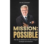 MISSION:POSSIBLE: Wie Sie als Mediziner mit der richtigen Strategie durchstarten