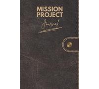 Mission Project Journal: Capturing What God Is Doing In and Through You