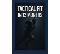 Mission Ready in 12 Months: The 12-Month Daily Training System for Police, Military and Security Professionals