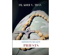 Mission Ready Priests: Spiritually, Pastorally, Administratively, and Personally Capable for the Kingdom