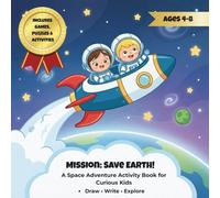 Mission Save Earth: An All-in-One Space Activity Book with Story, Coloring, Writing, Puzzles & STEM Learning for Kids