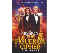 Mission: The Figueroa Cipher: A James Vagus Teen Spy Thriller