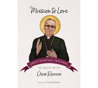 Mission to Love: 30 Days with Óscar Romero