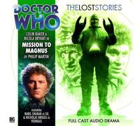 Mission to Magnus (Doctor Who: The Lost Stories) by Martin, Philip (2009) Audio CD