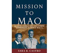 Mission to Mao: Us Intelligence and the Chinese Communists in World War II