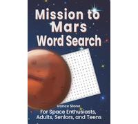 Mission to Mars Word Search: A Large-Print Puzzle Book with 50+ Puzzles about Mars' Landscape, Science, and Future Missions-Fun Activities and Gift for Space Enthusiasts, Adults, Seniors, and Teens