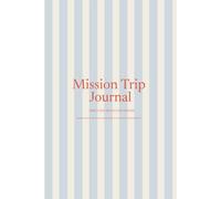 Mission Trip Journal for Teens: A 14-Day Guided Devotional with Scripture, Gratitude Prompts & Reflection Space for Christian Youth