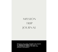Mission Trip Journal Journey of Growth: A Guided Christian Diary with Daily Prompts for Reflection Before, During, and After Your Service