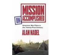 Mission Unaccomplished: American War Films in the Twenty-First Century
