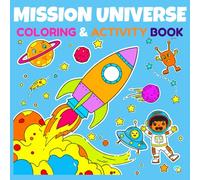 Mission Universe: Space Coloring Book for Kids with Activities: Fun with Planets, Rockets, Aliens & More!