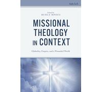 Missional Theology in Context: Globality, Empire, and a Wounded World