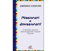 Missionari o dimissionari! La dimensione missionaria nell'accompagnamento vocazionale dei giovani