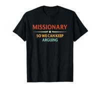Missionario così possiamo Continuare a litigare Maglietta