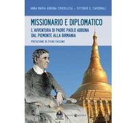 Missionario e diplomatico. L'avventura di padre Paolo Abbona dal Piemonte alla Birmania