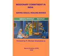 MISSIONARY COMMITMENT IN INDIA: SAVING SOULS, HEALING BODIES