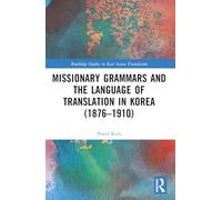 Missionary Grammars and the Language of Translation in Korea (1876-1910)