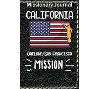 Missionary Journal California Oakland San Francisco Mission: Mormon missionary journal to remember their LDS mission experiences while serving in the Oakland San Francisco California Mission