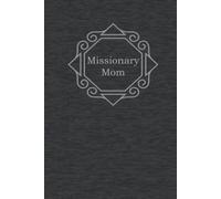 Missionary Mom: Journal. This beautiful paperback journal will allow every Latter-day Saint Missionary Mom to be able to write down their own ... for birthday, Mother's day and Christmas!