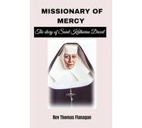 Missionary of Mercy: The story of saint Katharine Drexel