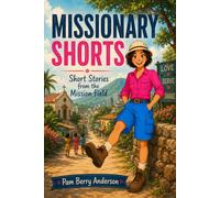 Missionary Shorts: Short Stories From the Mission Field