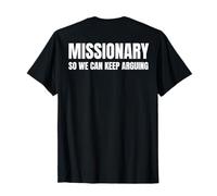 Missionary So We Can Keep Arguing - Citazione Divertente (sul Retro) Maglietta