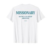 Missionary. SO We Can Keep Arguing. Only Love Date Fan Back Maglietta