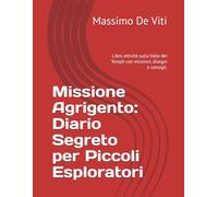 Missione Agrigento: Diario Segreto per Piccoli Esploratori: Libro attività sulla Valle dei Templi con missioni, disegni e consigli.