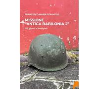 Missione «antica Babilonia 2». 123 giorni a Nasiryah
