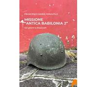 Missione «antica Babilonia 2». 123 giorni a Nasiryah