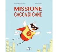 Missione cacca di cane. Ediz. a colori