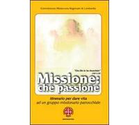 Missione: che passione. Itinerario per dare vita ad un gruppo missionario parrocchiale