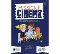 Missione cinema. Crea, scopri, esplora, gioca